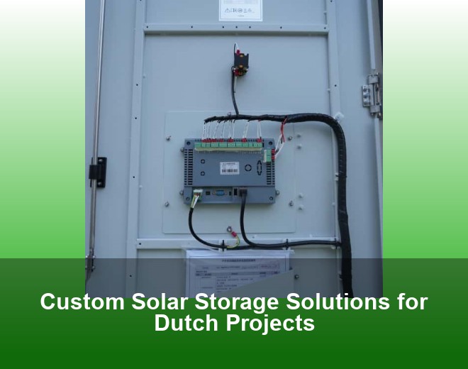 Custom Solar Storage Solutions for Dutch Projects